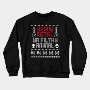 Heavy Metal Ya Filthy Animal Crewneck Sweatshirt